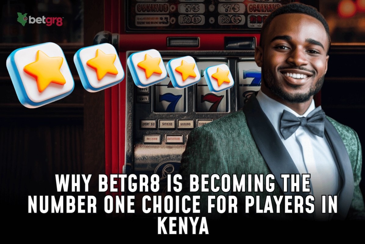 Why Betgr8 is Becoming the Number One Choice for Players in Kenya