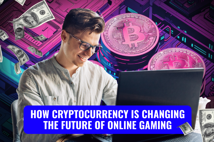 How Cryptocurrency is Changing the Future of Online Gaming